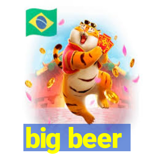 big beer